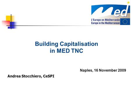 Building Capitalisation in MED TNC Naples, 16 November 2009 Andrea Stocchiero, CeSPI.