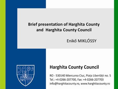 Brief presentation of Harghita County and Harghita County Council Enikő MIKLÓSSY.