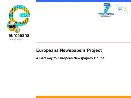 Europeana Newspapers Project A Gateway to European Newspapers Online.