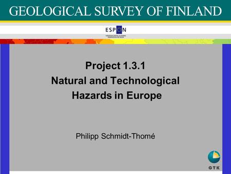 Project 1.3.1 Natural and Technological Hazards in Europe Philipp Schmidt-Thomé