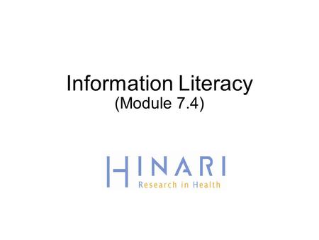Information Literacy (Module 7.4). Table of Contents Background, definition of information literacy Information seeking strategies (Google generation)
