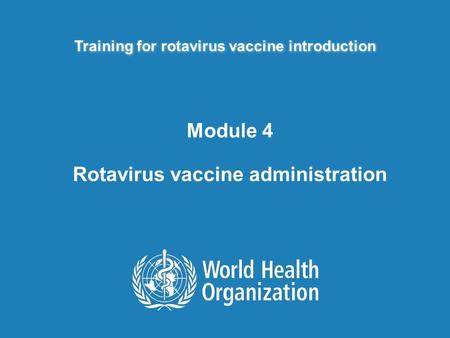 Module 4 Rotavirus vaccine administration