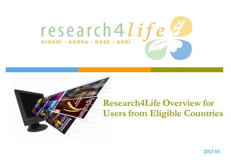 Research4Life Overview for Users from Eligible Countries 2013 03.