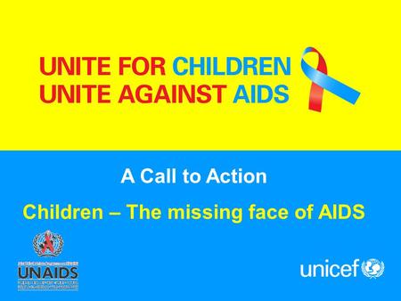 A Call to Action Children – The missing face of AIDS.