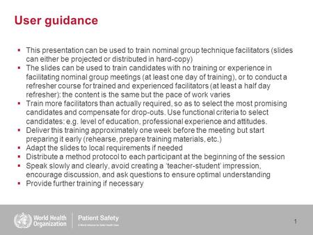 1 User guidance This presentation can be used to train nominal group technique facilitators (slides can either be projected or distributed in hard-copy)