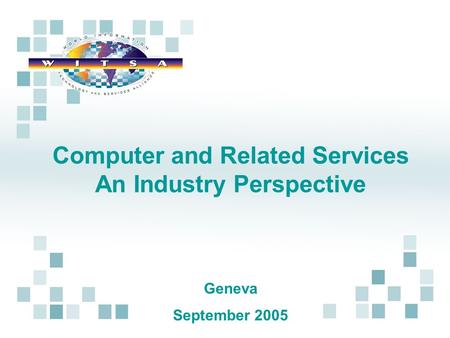 Computer and Related Services An Industry Perspective Geneva September 2005.
