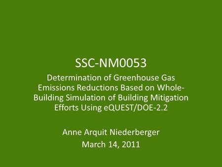 SSC-NM0053 Determination of Greenhouse Gas Emissions Reductions Based on Whole- Building Simulation of Building Mitigation Efforts Using eQUEST/DOE-2.2.