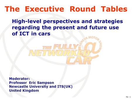 International Telecommunication Union No 1 The Executive Round Tables High-level perspectives and strategies regarding the present and future use of ICT.