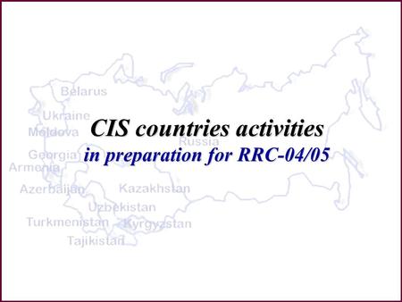 CIS countries activities in preparation for RRC-04/05.