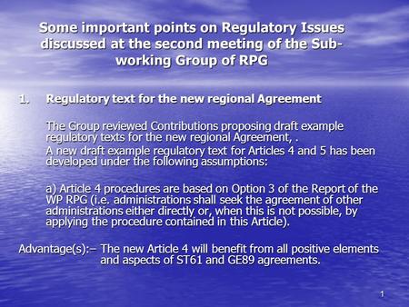 1 Some important points on Regulatory Issues discussed at the second meeting of the Sub- working Group of RPG 1.Regulatory text for the new regional Agreement.