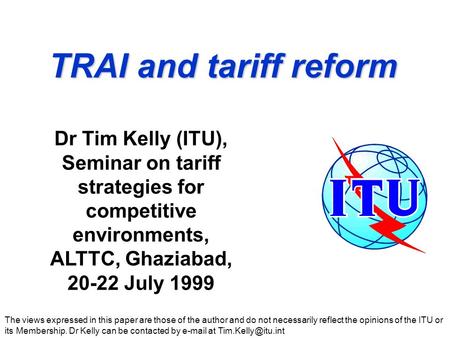 TRAI and tariff reform The views expressed in this paper are those of the author and do not necessarily reflect the opinions of the ITU or its Membership.
