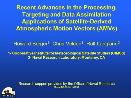Recent Advances in the Processing, Targeting and Data Assimilation Applications of Satellite-Derived Atmospheric Motion Vectors (AMVs) Howard Berger 1,