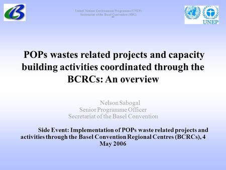 United Nations Environment Programme (UNEP) Secretariat of the Basel Convention (SBC) POPs wastes related projects and capacity building activities coordinated.