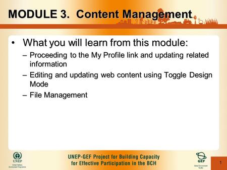 1 What you will learn from this module:What you will learn from this module: –Proceeding to the My Profile link and updating related information –Editing.