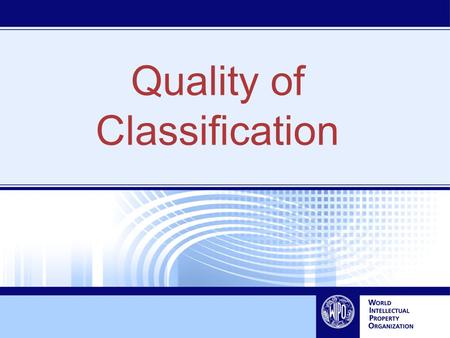 Quality of Classification. Optimum: All documents pertaining to specific technical area (concept) are found by classification search What to achieve ?