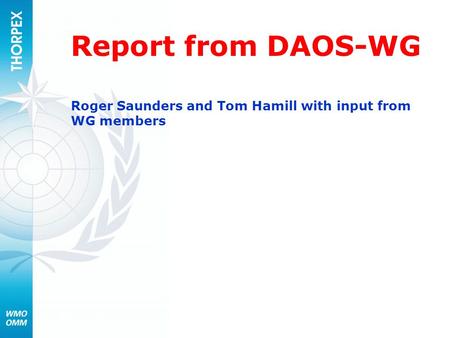 Report from DAOS-WG Roger Saunders and Tom Hamill with input from WG members 1.