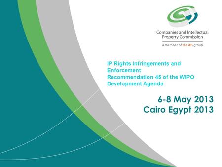 IP Rights Infringements and Enforcement Recommendation 45 of the WIPO Development Agenda 6-8 May 2013 Cairo Egypt 2013.