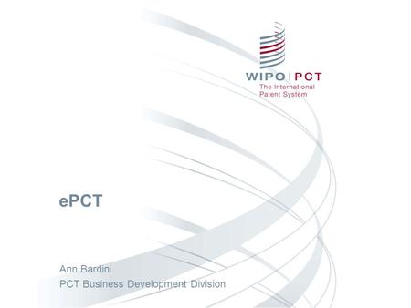 EPCT Ann Bardini PCT Business Development Division.