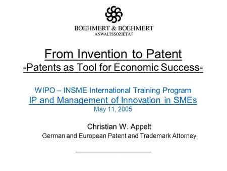 From Invention to Patent -Patents as Tool for Economic Success- WIPO – INSME International Training Program IP and Management of Innovation in SMEs May.