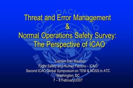 Captain Dan Maurino Flight Safety and Human Factors – ICAO