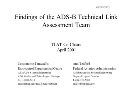 Findings of the ADS-B Technical Link Assessment Team TLAT Co-Chairs April 2001 Constantine Tamvaclis Eurocontrol Experimental Centre ATM/CNS System Engineering.