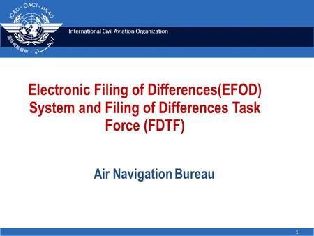 Electronic Filing of Differences(EFOD) System and Filing of Differences Task Force (FDTF) Air Navigation Bureau.