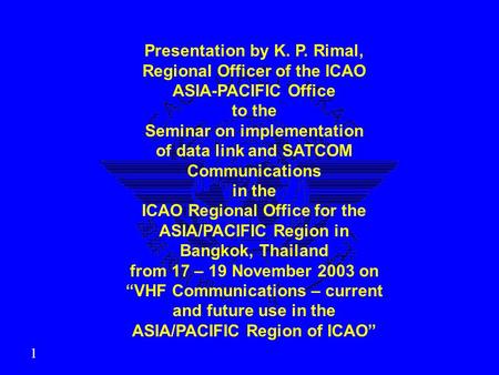 Presentation by K. P. Rimal, Regional Officer of the ICAO ASIA-PACIFIC Office to the Seminar on implementation of data link and SATCOM Communications in.