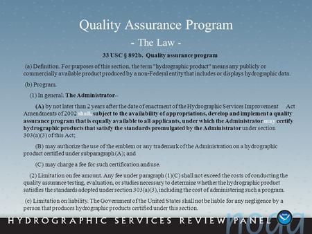 Quality Assurance Program - The Law - 33 USC § 892b. Quality assurance program (a) Definition. For purposes of this section, the term hydrographic product