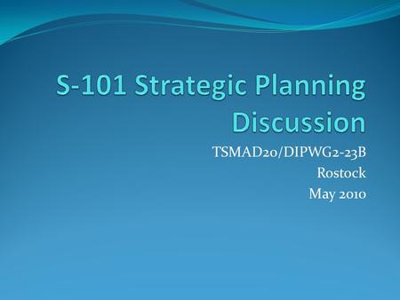 TSMAD20/DIPWG2-23B Rostock May 2010. Agenda Where we are What we are doing Prior to 2012 Post 2012.