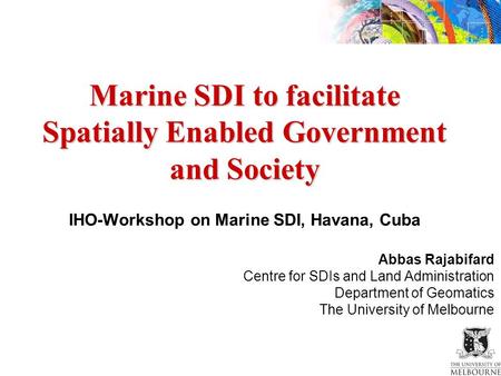 Marine SDI to facilitate Spatially Enabled Government and Society Marine SDI to facilitate Spatially Enabled Government and Society IHO-Workshop on Marine.