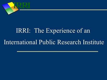 IRRI: The Experience of an International Public Research Institute.