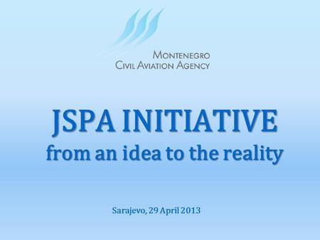 JSPA INITIATIVE from an idea to the reality Sarajevo, 29 April 2013.