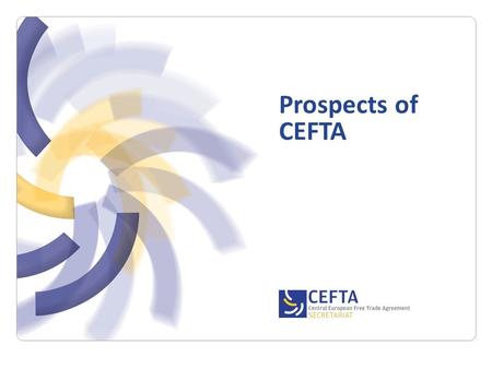 Prospects of CEFTA. CEFTA SECRETARIAT Objectives CEFTA 2008 - 2011 All commitments and deadlines met Liberalisation of trade in goods Diagonal cumulation.