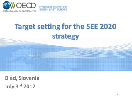 Target setting for the SEE 2020 strategy Bled, Slovenia July 3 rd 2012 1.