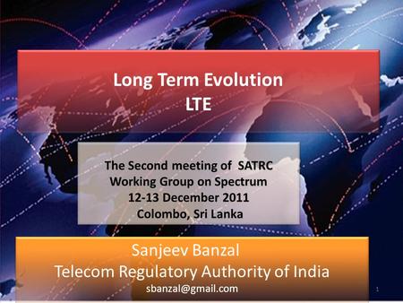 Long Term Evolution LTE Long Term Evolution LTE Sanjeev Banzal Telecom Regulatory Authority of India Sanjeev Banzal Telecom Regulatory.