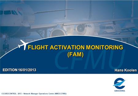 FLIGHT ACTIVATION MONITORING (FAM)