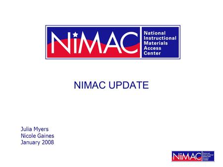 NIMAC UPDATE Julia Myers Nicole Gaines January 2008.