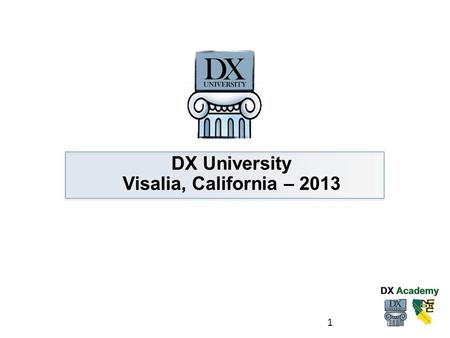 DX University Visalia, California – 2013.