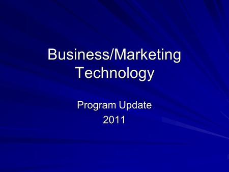 Business/Marketing Technology Program Update 2011.