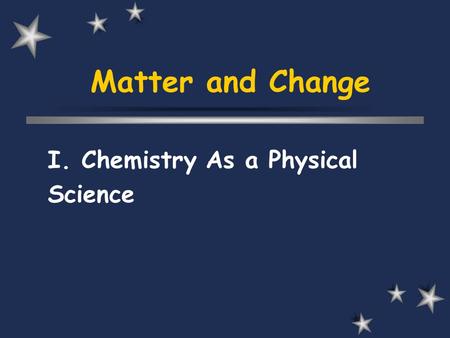 I. Chemistry As a Physical Science
