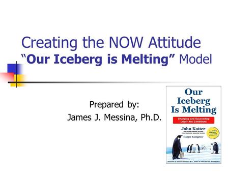 Creating the NOW Attitude “Our Iceberg is Melting” Model