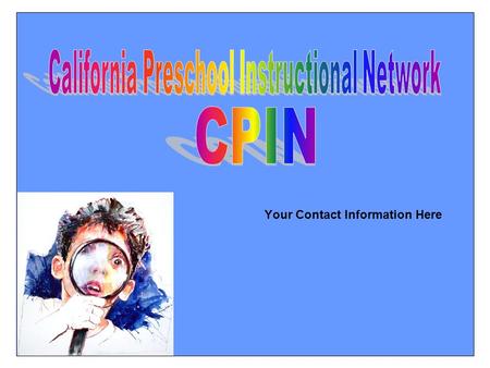 Your Contact Information Here. Preschool Closes the Readiness Gap There is a growing recognition in California and across the nation of the importance.