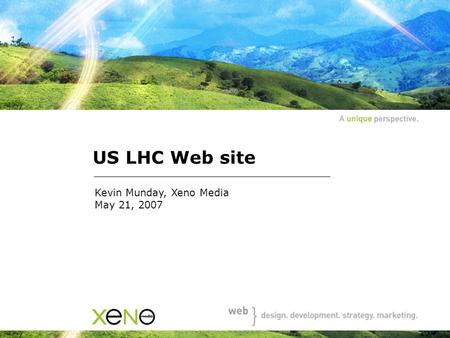 US LHC Web site Kevin Munday, Xeno Media May 21, 2007.