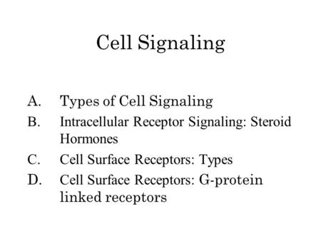 Cell Signaling A. Types of Cell Signaling
