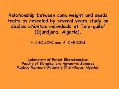 Relationship between cone weight and seeds traits as revealed by several years study on Cedrus atlantica individuals at Tala-guilef (Djurdjura, Algeria).