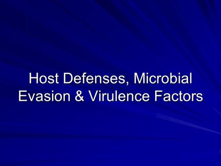 Host Defenses, Microbial Evasion & Virulence Factors