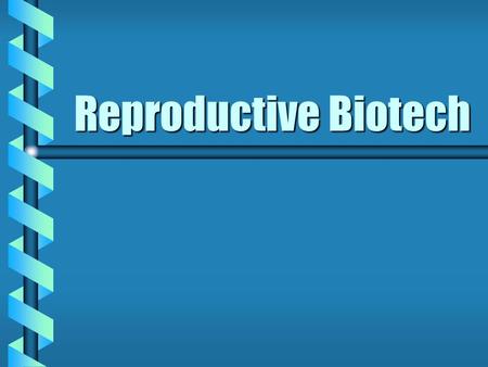 Reproductive Biotech.