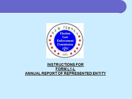 INSTRUCTIONS FOR FORM L1-L ANNUAL REPORT OF REPRESENTED ENTITY.