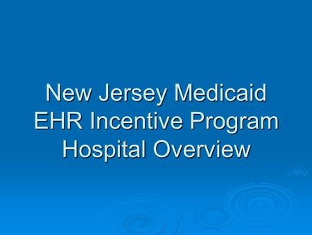 New Jersey Medicaid EHR Incentive Program Hospital Overview
