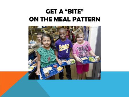 GET A BITE ON THE MEAL PATTERN. MEAT/MEAT ALTERNATE Each menu choice must meet minimum requirements K-56-89-12 Daily Minimum1 oz. Eq. 2 oz. Eq. Weekly.